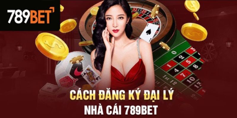 Chi tiết các đăng ký đại lý nhà cái 789bet đơn giản