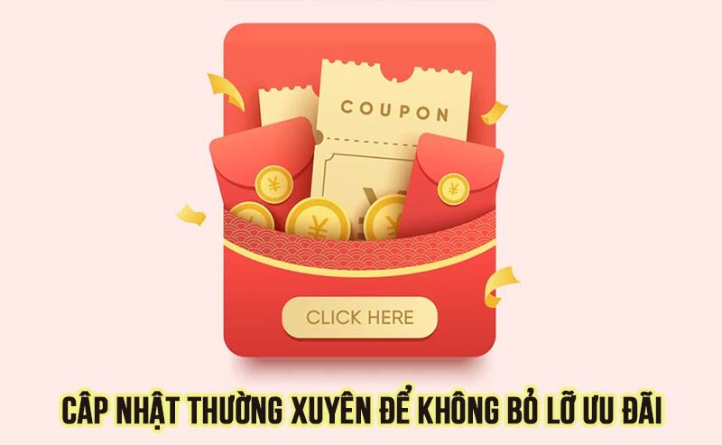 Cập nhật thường xuyên để nắm bắt mọi tin tức ưu đãi từ cổng game