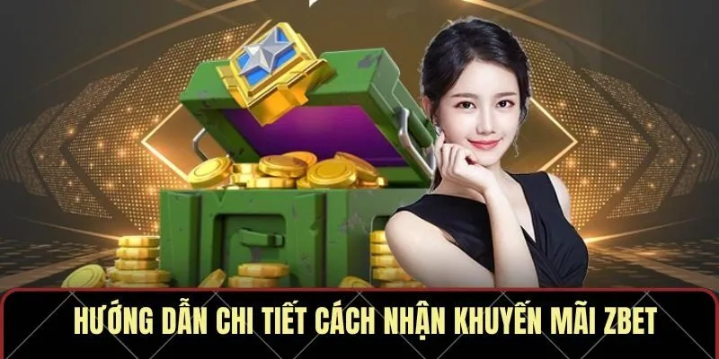 Hướng dẫn chi tiết cách nhận khuyến mãi Zbet