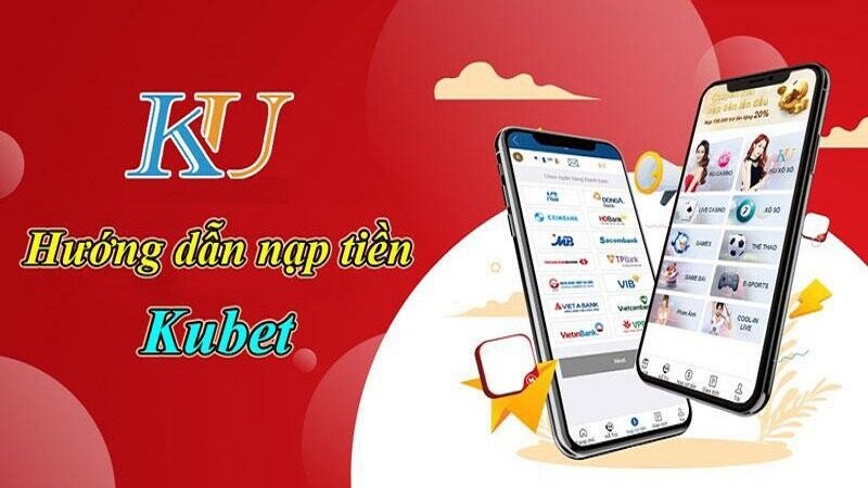 Hướng dẫn nạp tiền Kubet