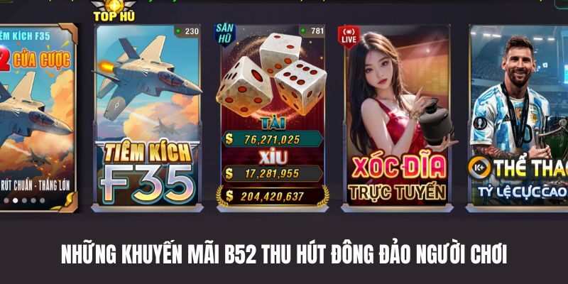 Khuyến mãi B52 luôn mang đến nhiều cơ hội cho người chơi mỗi ngày