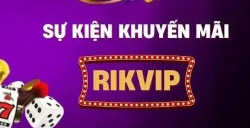 Tổng hợp các khuyên mãi nổi bật tại nhà cái Rikvip